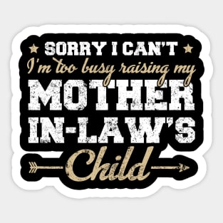 Sorry I Can't I'm Too Busy Raising My Mother In Law's Child Sticker